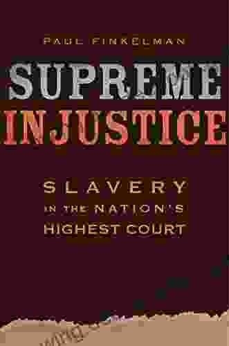 Supreme Injustice: Slavery In The Nation S Highest Court (The Nathan I Huggins Lectures 17)