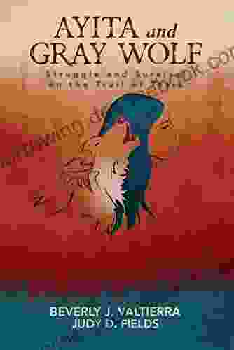 Ayita And Grey Wolf: Struggle And Survival On The Trail Of Tears