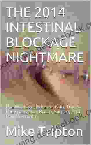 THE 2024 INTESTINAL BLOCKAGE NIGHTMARE: The Blockage Extreme Pain Trip To The Emergency Room Surgery And The Aftermath