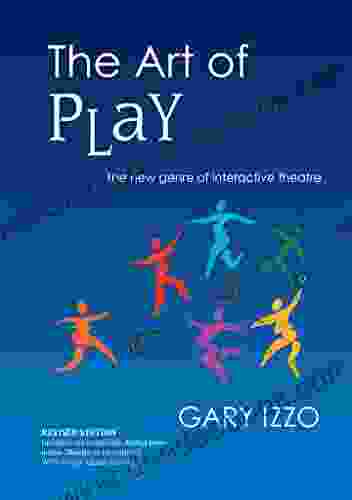 The Art Of Play: The New Genre Of Interactive Theatre