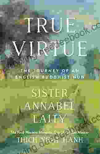 True Virtue: The Autobiography Of A Western Buddhist Nun