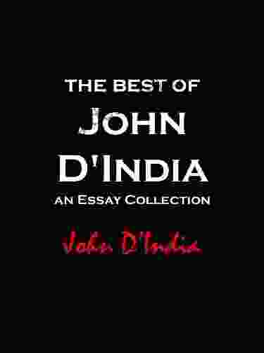 The Best Of John D India: An Essay Collection