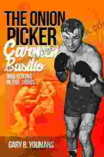 The Onion Picker: : Carmen Basilio And Boxing In The 1950s