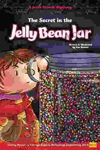 The Secret In The Jelly Bean Jar: Solving Mysteries Through Science Technology Engineering Art Math (Jesse Steam Mysteries)