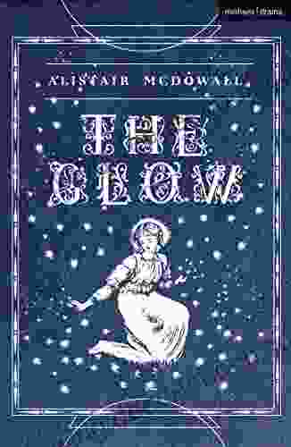 The Glow (Modern Plays) Alistair McDowall