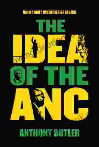 The Idea Of The ANC (Ohio Short Histories Of Africa)