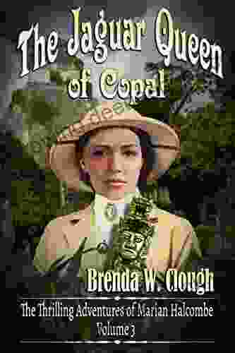 The Jaguar Queen Of Copal (The Thrilling Adventures Of The Most Dangerous Woman In Europe 3)