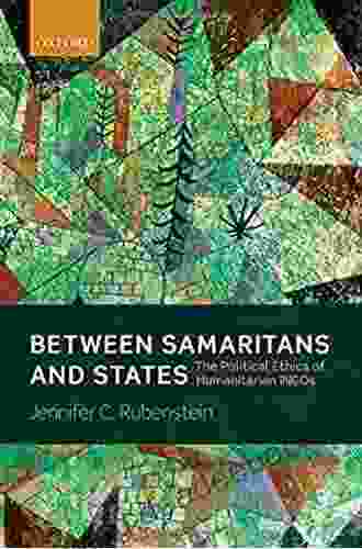 Between Samaritans And States: The Political Ethics Of Humanitarian INGOs