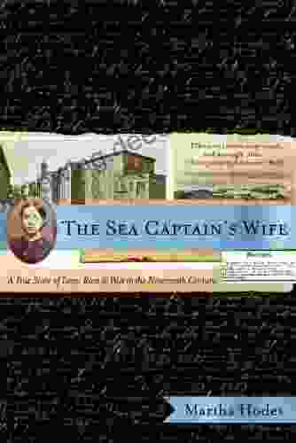 The Sea Captain S Wife: A True Story Of Love Race And War In The Nineteenth Century