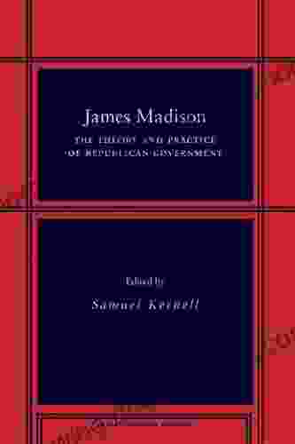 James Madison: The Theory And Practice Of Republican Government (Social Science History)