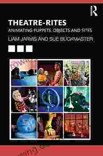 Theatre Rites: Animating Puppets Objects And Sites