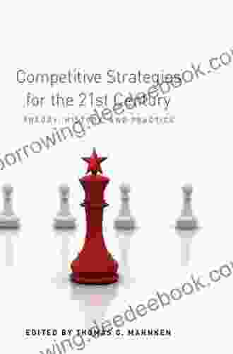 Competitive Strategies For The 21st Century: Theory History And Practice (Stanford Security Studies)