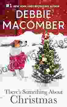 There S Something About Christmas Debbie Macomber