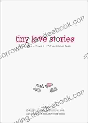 Tiny Love Stories: True Tales Of Love In 100 Words Or Less