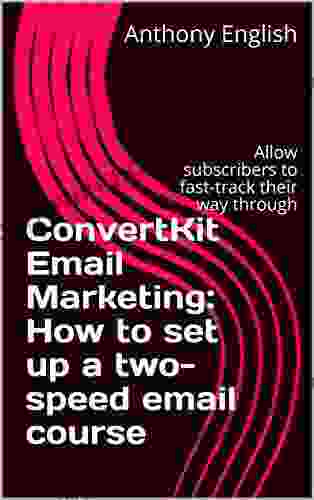 ConvertKit Email Marketing: How To Set Up A Two Speed Email Course: Allow Subscribers To Fast Track Their Way Through