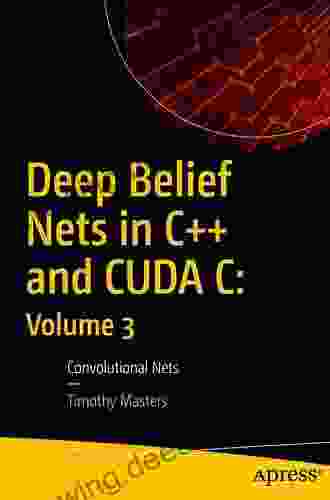 Deep Belief Nets In C++ And CUDA C: Volume 3: Convolutional Nets