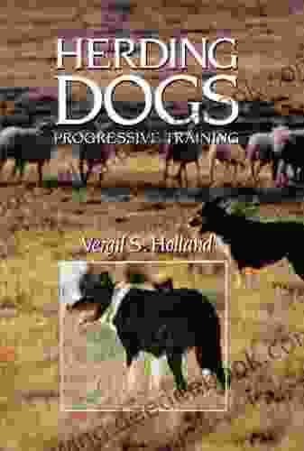 Herding Dogs: Progressive Training Vergil S Holland