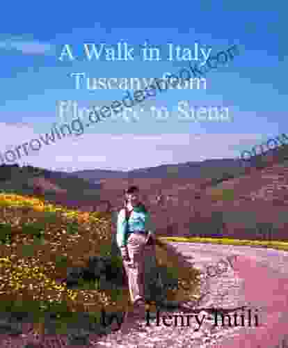 A Walk In Italy: Tuscany From Florence To Siena