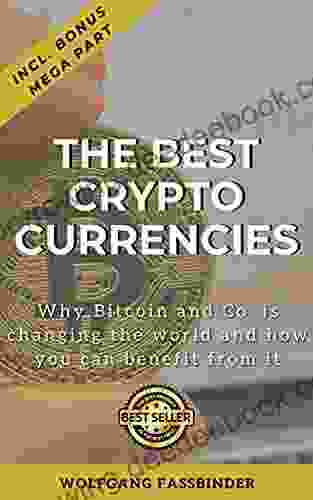 The Best Cryptocurrencies: Why Bitcoin And Co Is Changing The World And How You Can Benefit From It