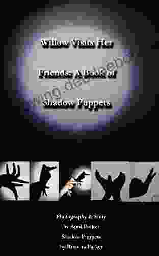 Willow Visits Her Friends (A Of Shadow Puppets 1)
