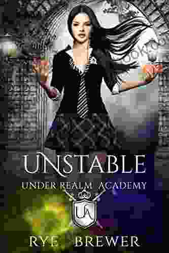 Unstable: Witches Vs Necromancers Vs Dragons (Under Realm Academy 1)
